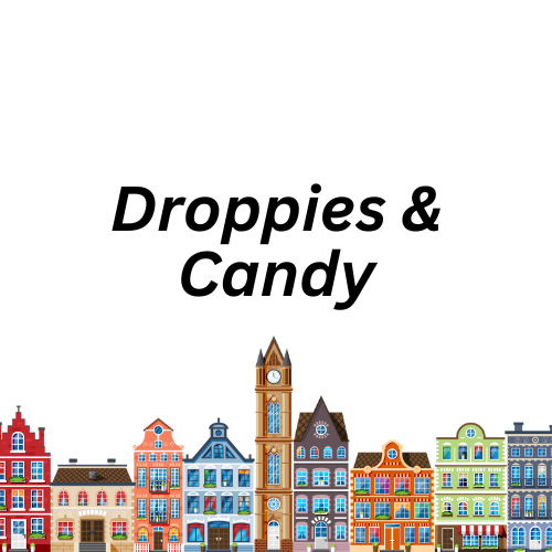 Droppies and Candy